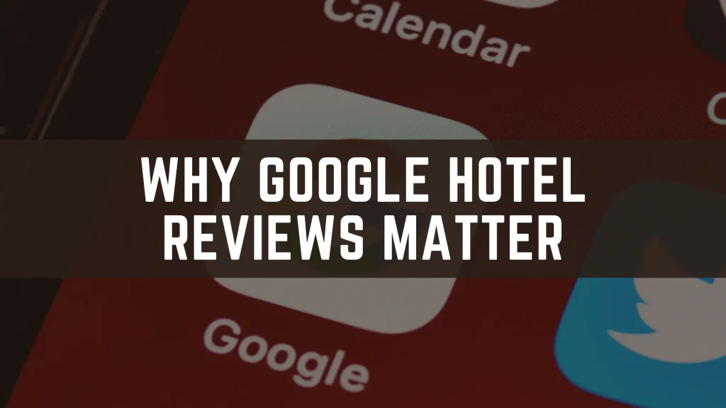 Why-Google-Hotel-Reviews-Matter-2