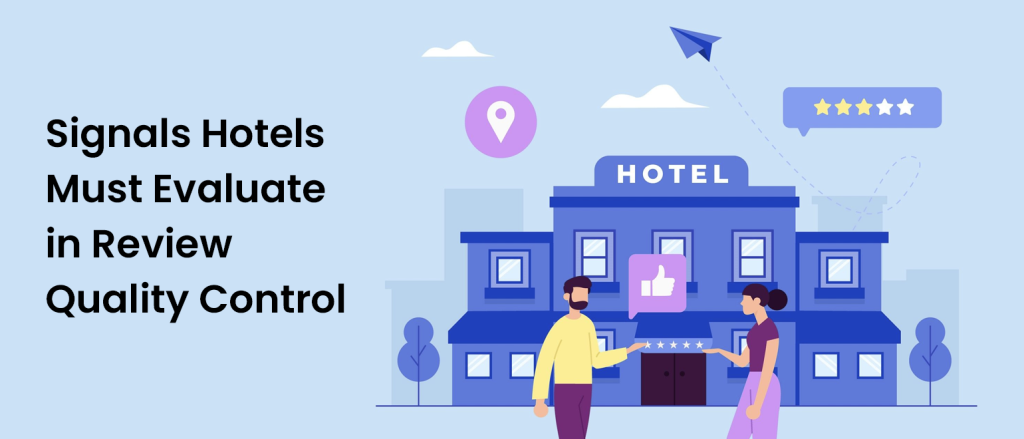 Signals Hotels Must Evaluate in Review Quality Control