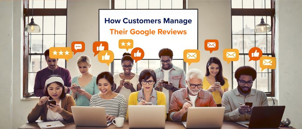 How Customers Manage Their Google Reviews